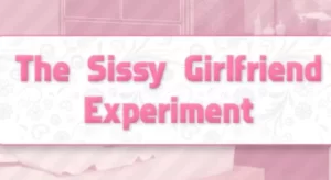 The Sissy Girlfriend Experiment Walkthrough & Guide